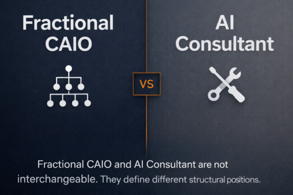 Fractional CAIO vs AI Consultant: A Structural Definition